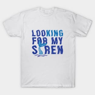 Looking for my siren T-Shirt